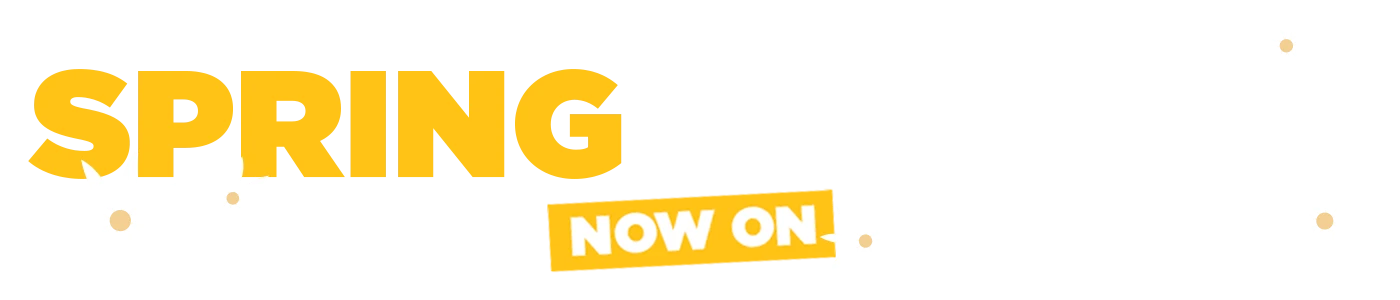 Spring savings now on